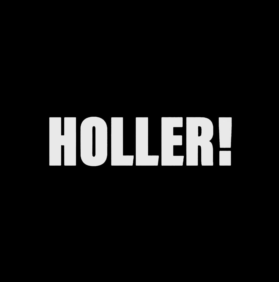 Holler!